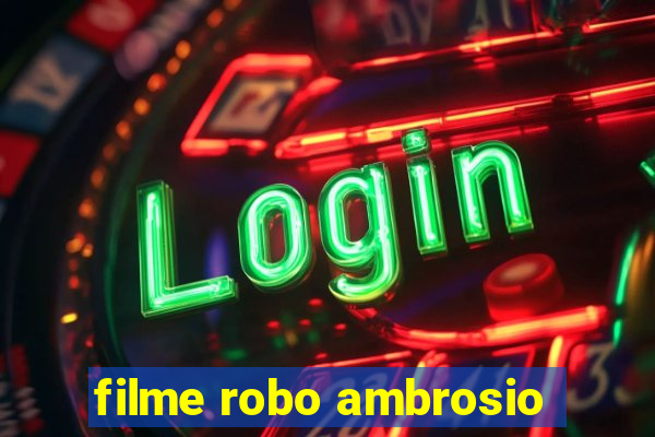 filme robo ambrosio